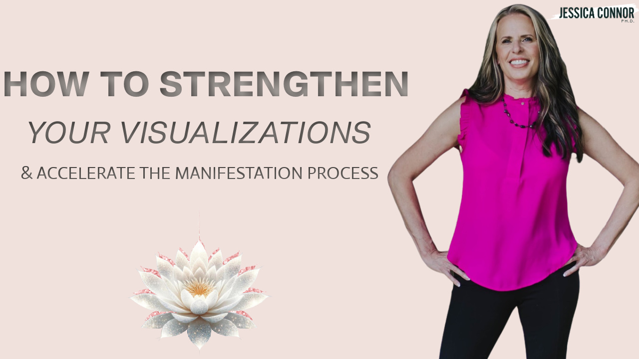 How to Strengthen Your Visualizations and Accelerate the Manifestation Process